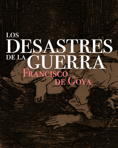 Los desastres de la guerra de Francisco de Goya